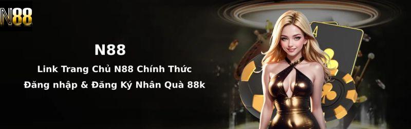 Tại sao bạn nên chọn N88?
